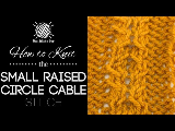 How to Knit the Small Raised Circle Cable Stitch