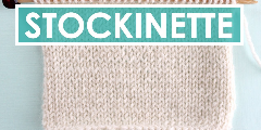 STOCKINETTE Knit Stitch Pattern