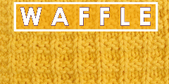 WAFFLE STITCH Knit Stitch Pattern
